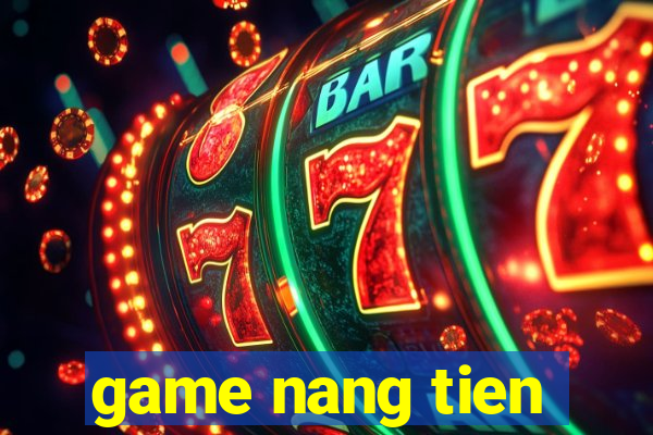 game nang tien