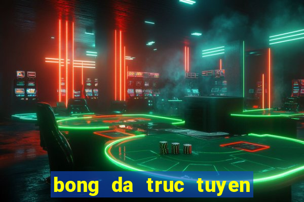 bong da truc tuyen hang dau viet nam