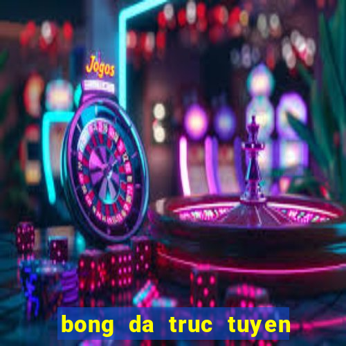 bong da truc tuyen hang dau viet nam