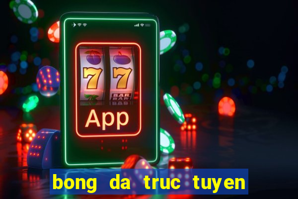 bong da truc tuyen hang dau viet nam