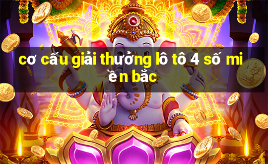 cơ cấu giải thưởng lô tô 4 số miền bắc