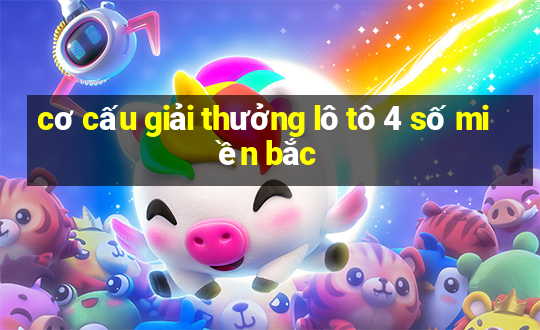 cơ cấu giải thưởng lô tô 4 số miền bắc