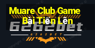 Muare Club Game Bài Tiến Lên