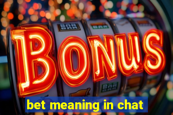 bet meaning in chat