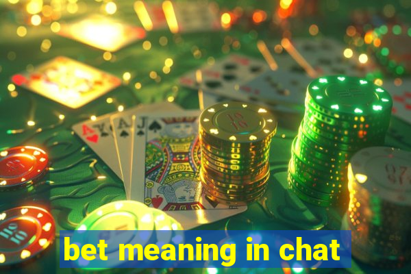 bet meaning in chat