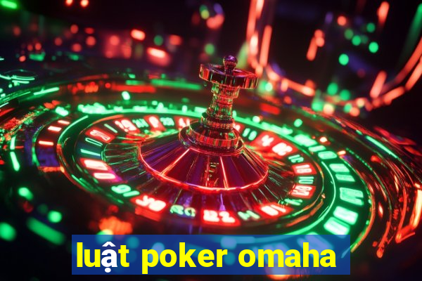 luật poker omaha