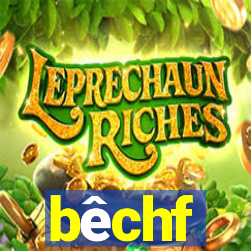 bêchf