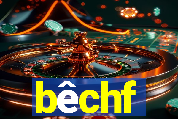 bêchf