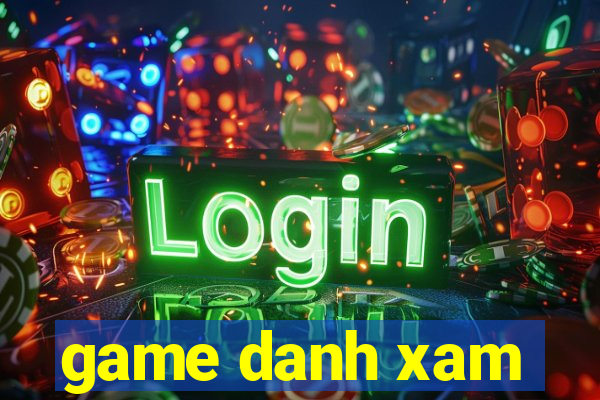 game danh xam