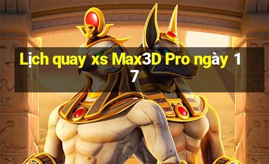 Lịch quay xs Max3D Pro ngày 17