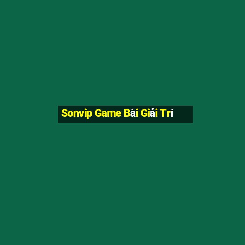 Sonvip Game Bài Giải Trí