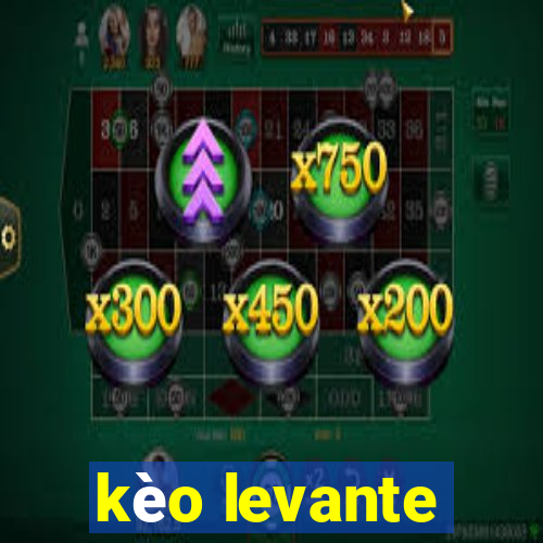 kèo levante