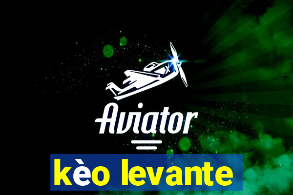 kèo levante