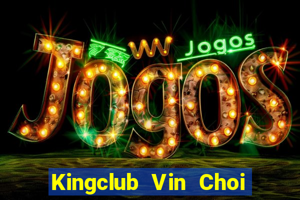 Kingclub Vin Choi Game Đánh Bài