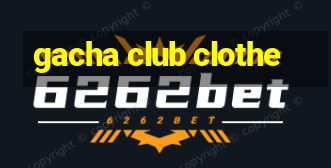 gacha club clothe