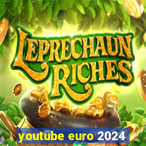 youtube euro 2024