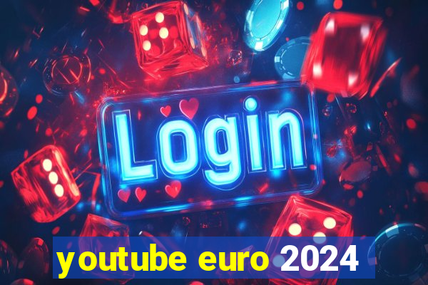 youtube euro 2024