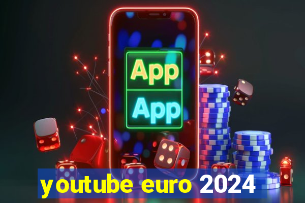 youtube euro 2024