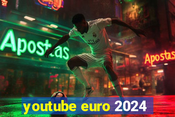 youtube euro 2024