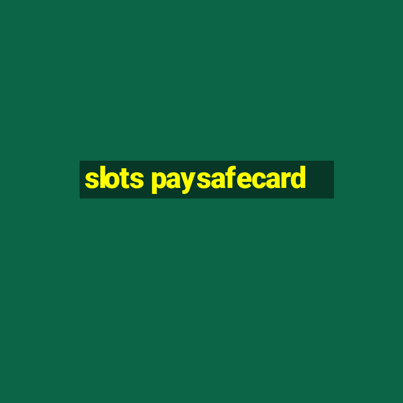 slots paysafecard