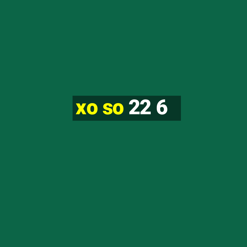 xo so 22 6