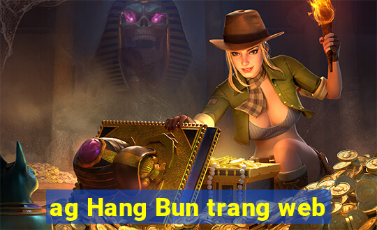 ag Hang Bun trang web