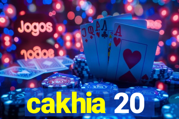 cakhia 20