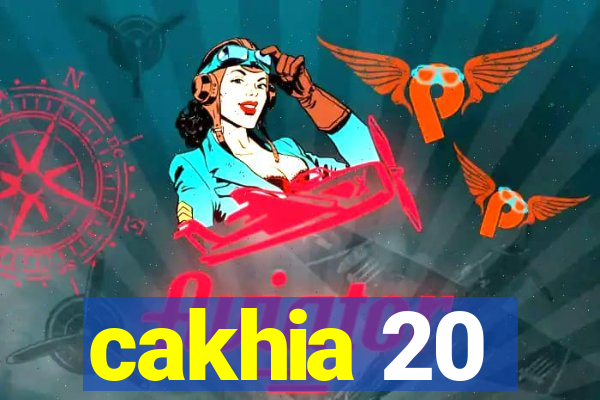 cakhia 20