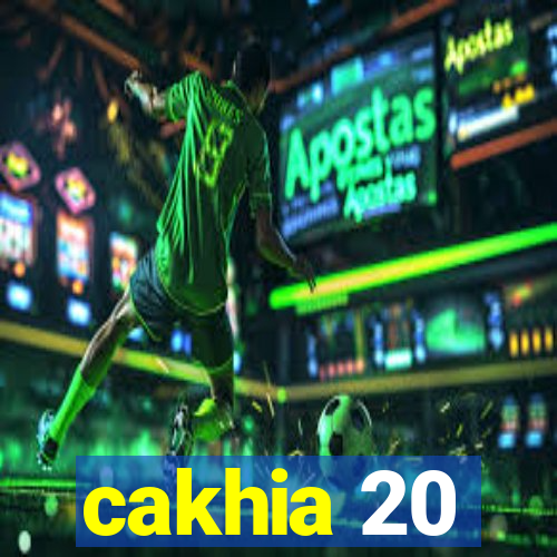 cakhia 20