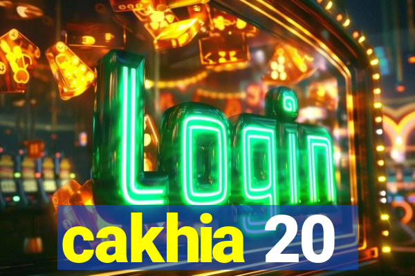 cakhia 20