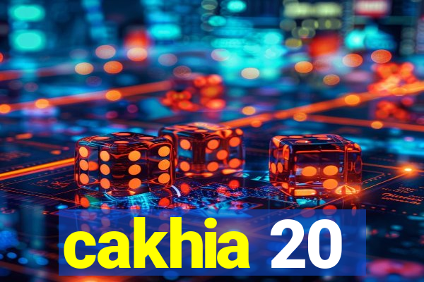 cakhia 20