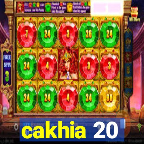 cakhia 20