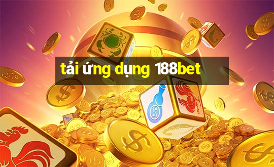 tải ứng dụng 188bet