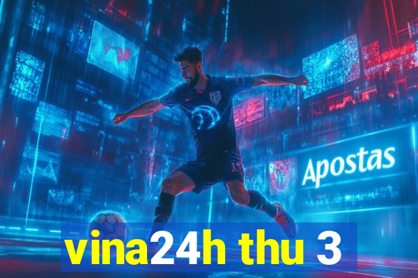 vina24h thu 3