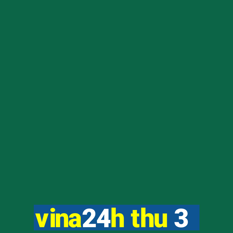 vina24h thu 3