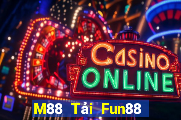 M88 Tải Fun88 nền tảng giải trí Big Win