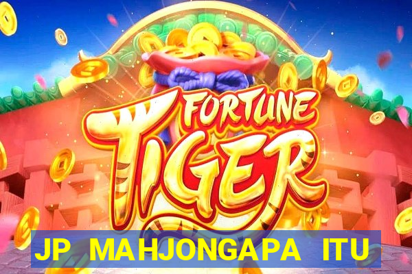 JP MAHJONGAPA ITU MAHJONG(247 SLOT MACHINE)