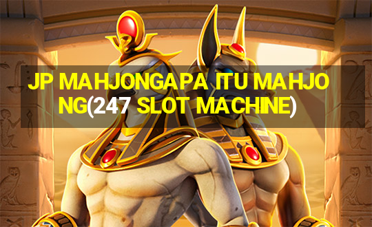 JP MAHJONGAPA ITU MAHJONG(247 SLOT MACHINE)