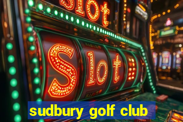 sudbury golf club