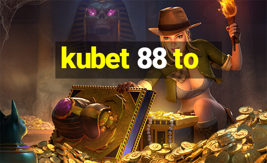 kubet 88 to