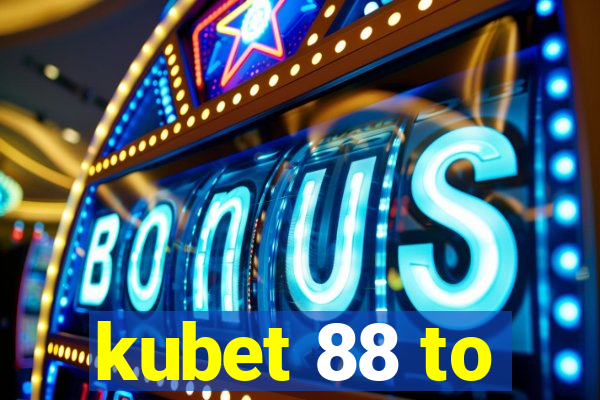 kubet 88 to