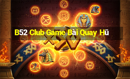 B52 Club Game Bài Quay Hũ