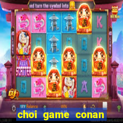 choi game conan pha an tieng viet