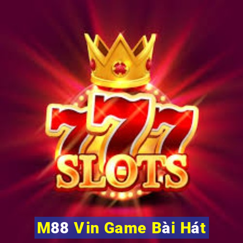 M88 Vin Game Bài Hát