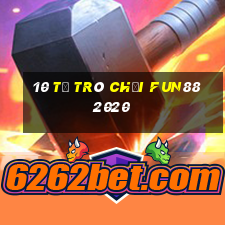 10 tỷ trò chơi Fun88 2020