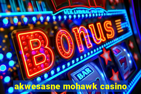 akwesasne mohawk casino