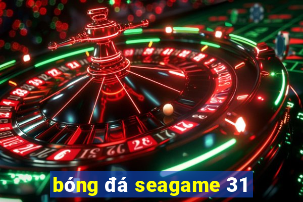 bóng đá seagame 31