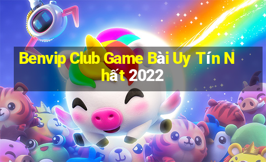 Benvip Club Game Bài Uy Tín Nhất 2022