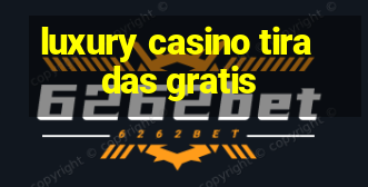 luxury casino tiradas gratis