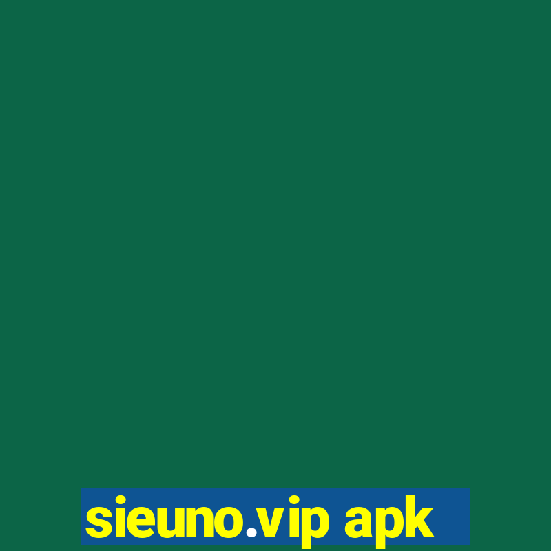 sieuno.vip apk